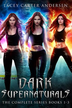 Dark Supernaturals: The Complete Series #1-3 (Dark Supernaturals #1-3)