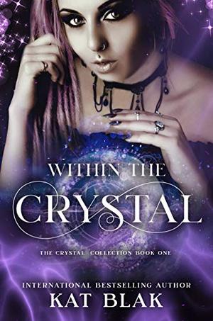 Within the Crystal by Kat Blak