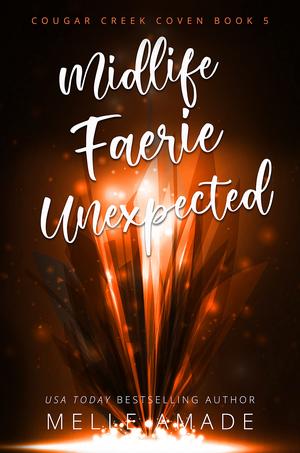 Midlife Faerie Unexpected by Melle Amade