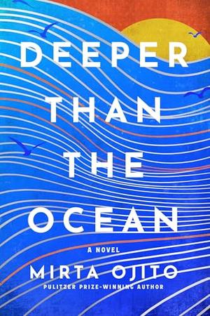 Deeper than the Ocean by Mirta Ojito