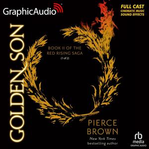 Golden Son (Part 1 of 2) (Dramatized Adaptation): Red Rising Saga, Book 2 (Red Rising Saga Dramatic Adaptations #2, Part 1)