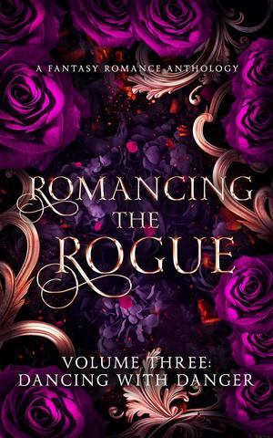 Romancing the Rogue, Volume Three: Dancing with Danger by Sophea Chan, C.N. Noble, Rae Summers, Toni Cabell, Ima Ghoul, Crystal Frost