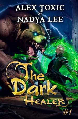 The Dark Healer #1 by Alex Toxic, Nadya Lee
