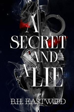 A Secret and a Lie by B.H. Eastwood