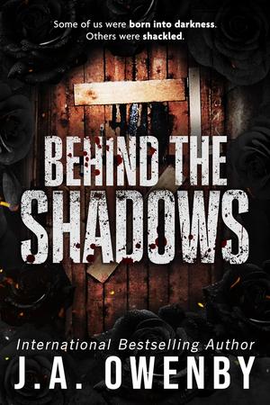 Behind the Shadows by J.A. Owenby