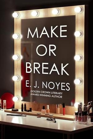 Make or Break by E.J. Noyes