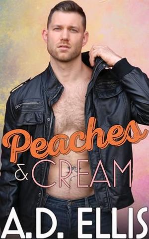 Peaches & Cream by A.D. Ellis