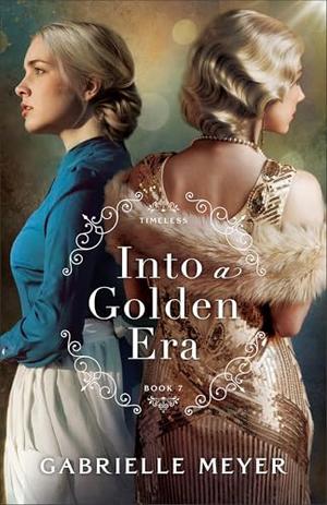 Into a Golden Era by Gabrielle Meyer