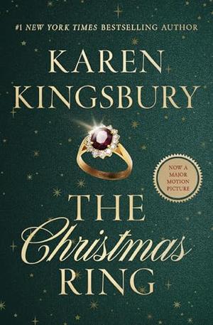 The Christmas Ring: A Holiday Romance by Karen Kingsbury