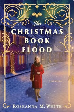 The Christmas Book Flood by Roseanna M. White