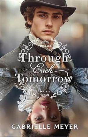 Through Each Tomorrow by Gabrielle Meyer