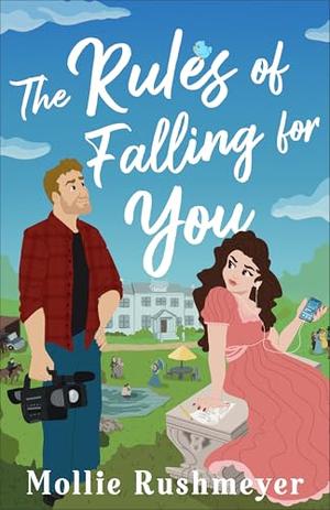 The Rules of Falling for You by Mollie Rushmeyer