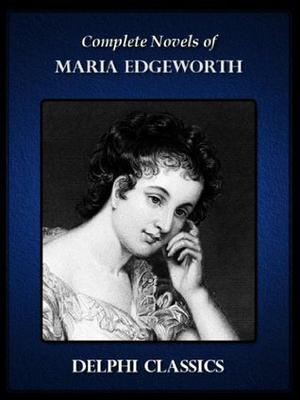 Complete Novels of Maria Edgeworth by Maria Edgeworth