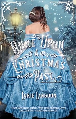 Once Upon A Christmas Past by Lorie Langdon