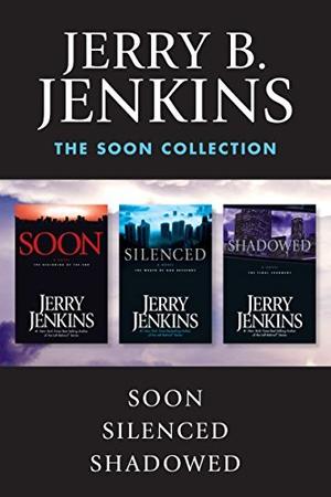 The Soon Collection: Soon / Silenced / Shadowed: The Beginning of the End by Jerry B. Jenkins