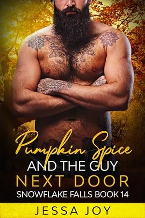 Pumpkin Spice and the Guy Next Door by Jessa Joy