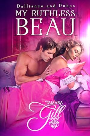 My Ruthless Beau (Dalliance and Dukes #3)