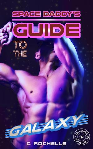 Space Daddy's Guide to the Galaxy by C. Rochelle