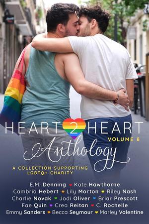 Heart2Heart: A Charity Anthology, Volume 8 by C. Rochelle, Emmy Sanders, Jodi Oliver, Lily Morton, Marley Valentine, Riley Nash, Fae Quin, E.M. Denning, Kate Hawthorne, Cambria Hebert, Becca Seymour, Briar Prescott, Charlie Novak, Crea Reitan