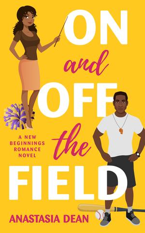 On and Off the Field by Anastasia Dean, Tati B. Alvarez