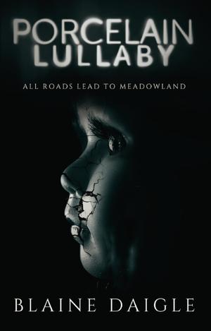 Porcelain Lullaby: A Horror Novel by Blaine Daigle