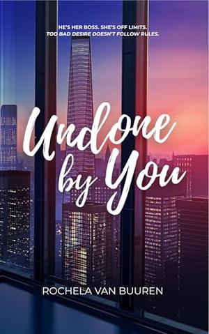 Undone by You by Rochela van Buuren