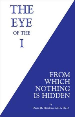 The Eye of the I: From Which Nothing Is Hidden (Power vs. Force #2)