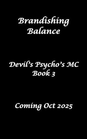 Brandishing Balance: Devil's Psychos MC Book 3: a Reverse Harem Romance by M.E. Thornwood