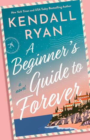 A Beginner's Guide to Forever by Kendall Ryan