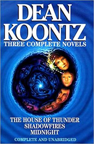 The House of Thunder / Shadowfires / Midnight by Dean Koontz, Leigh Nichols