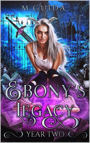 Ebony's Legacy: Year Two by M. Guida
