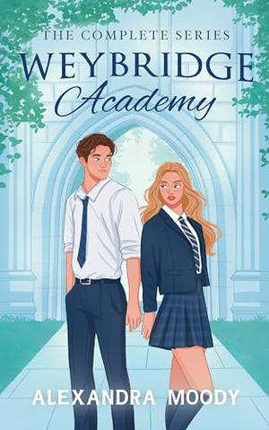 Weybridge Academy: The Complete Series by Alexandra Moody