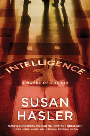 Intelligence: A Novel of the CIA by Susan Hasler