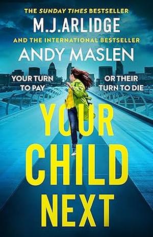 Your Child Next by M.J. Arlidge, Andy Maslen