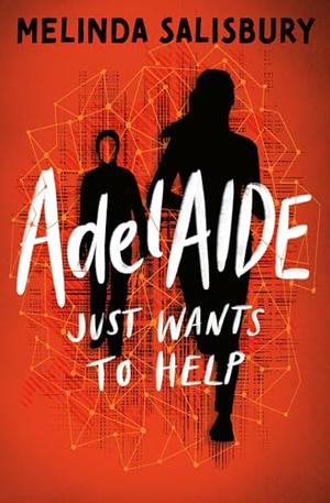 AdelAIDE just wants to help … by Melinda Salisbury
