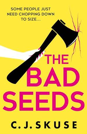 The Bad Seeds by C.J. Skuse