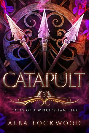 Catapult (Tales of a Witch's Familiar #3)