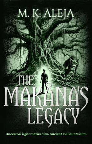 The Makana's Legacy by M.K. Aleja