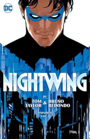 Nightwing by Tom Taylor & Bruno Redondo Omnibus, Vol. 1 by Tom Taylor