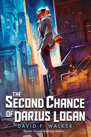 The Second Chance of Darius Logan by David F. Walker