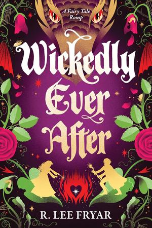 Wickedly Ever After by R. Lee Fryar