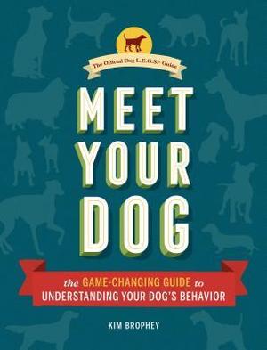 Meet Your Dog: The Game-Changing Guide to Understanding Your Dog's Behavior by Kim Brophey, Raymond Coppinger, Jason Hewitt