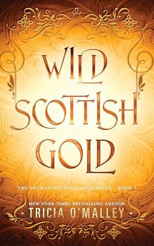 Wild Scottish Gold by Tricia O'Malley