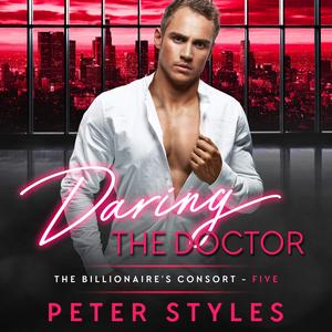 Daring the Doctor: The Billionaire's Consort, Book 5 (The Billionaire's Consort #5)