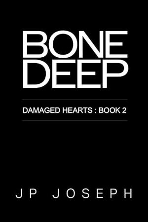 Bone Deep by J.P. Joseph