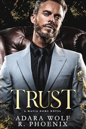 Trust by Adara Wolf, R. Phoenix