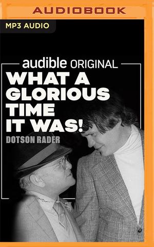 What a Glorious Time It Was!: Being Young in the Exuberant Seventies by Dotson Rader, Victor Bevine