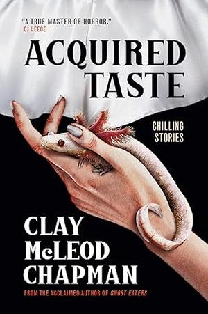 Acquired Taste by Clay McLeod Chapman