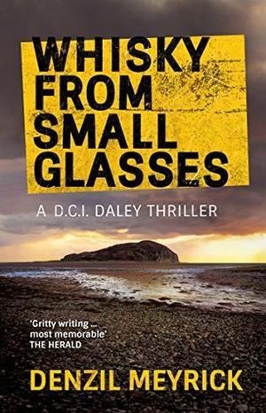 Whisky from Small Glasses by Denzil Meyrick