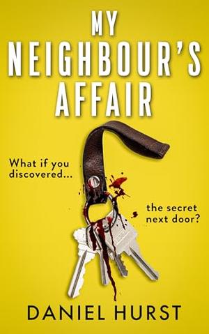 My Neighbour's Affair by Daniel Hurst